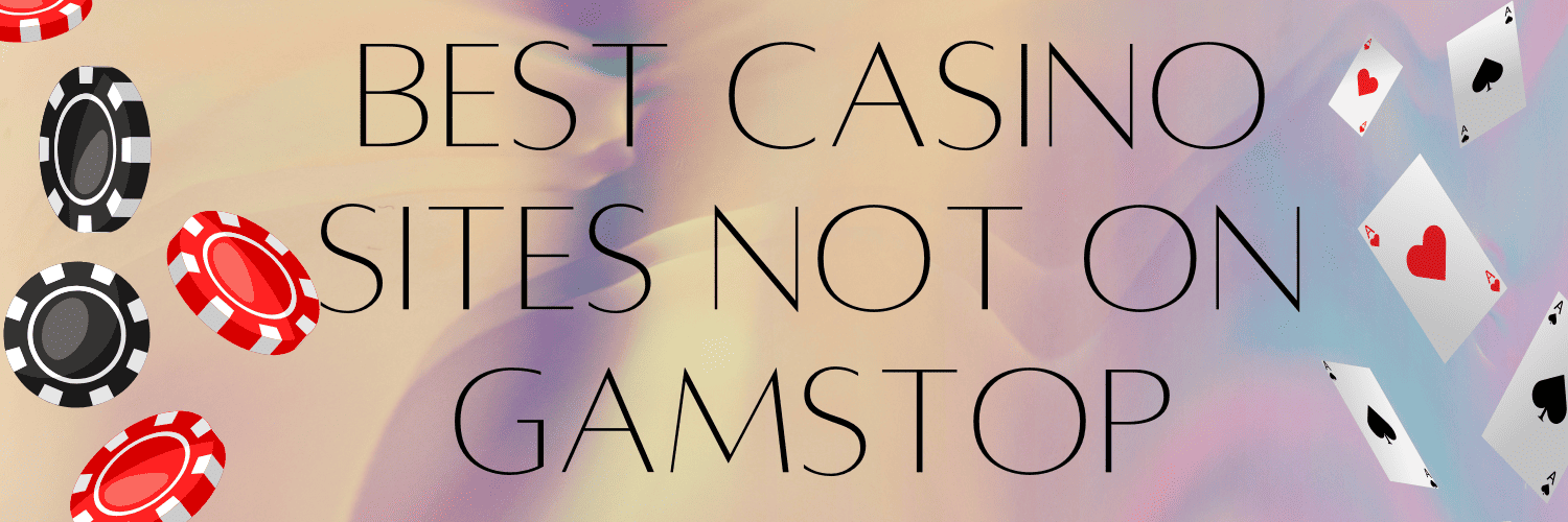 Discovering Casino Sites Not on Gamstop 152123126